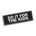Sticker - Do It For The Kids