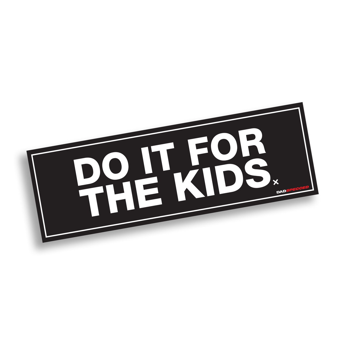 Sticker - Do It For The Kids